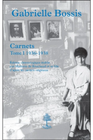 Carnets. Vol. 1. 1936-1938 - Gabrielle Bossis