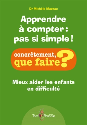 Apprendre à compter : pas si simple ! : mieux aider les enfants en difficulté - Michèle Mazeau