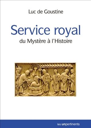 Service royal : du mystère à l'histoire - Luc de Goustine