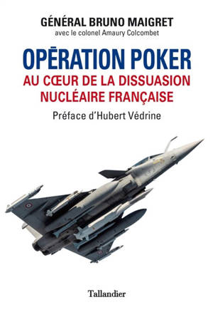 Opération Poker : au coeur de la dissuasion nucléaire française - Bruno Maigret
