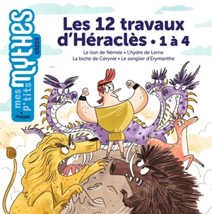 Les 12 travaux d'Héraclès. 1 à 4 : le lion de Némée, l'hydre de Lerne, la biche de Cérynie, le sanglier d'Erymanthe - Bénédicte Solle-Bazaille