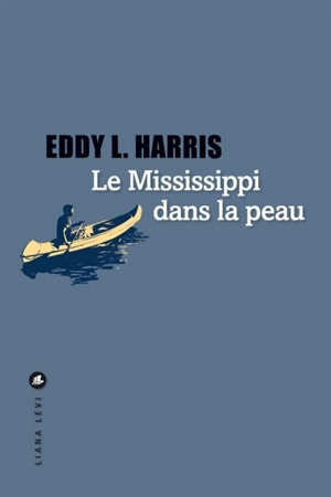 Le Mississippi dans la peau - Eddy L. Harris