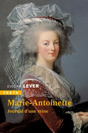 Marie-Antoinette, journal d'une reine - Evelyne Lever