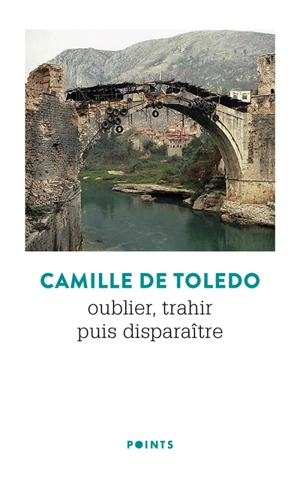 Oublier, trahir puis disparaître : trilogie européenne, 3e volet - Camille de Toledo