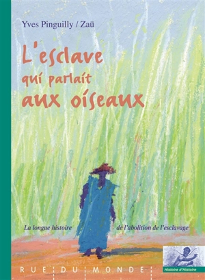 L'esclave qui parlait aux oiseaux - Yves Pinguilly