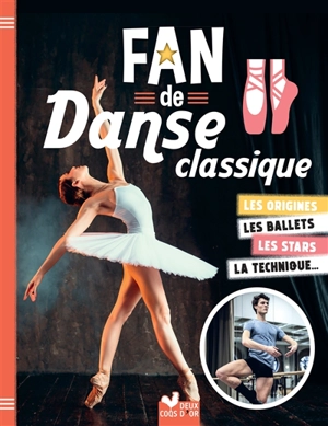 Fan de danse classique : les origines, les ballets, les stars, la technique... - Kidi Bebey