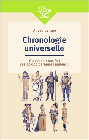 Chronologie universelle : qu'avons-nous fait ces 20.000 dernières années ? - André Larané