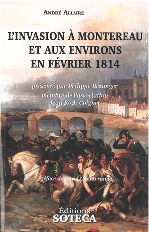 L'invasion à Montereau et aux environs en février 1814 : extrait des Annales de la Société historique et archéologique du Gâtinais, années 1916-1917 - André Allaire