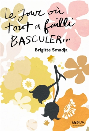 Le jour où tout a failli basculer... - Brigitte Smadja