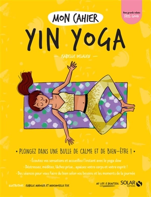Mon cahier yin yoga : plongez dans une bulle de calme et de bien-être ! - Isabelle Delaleu