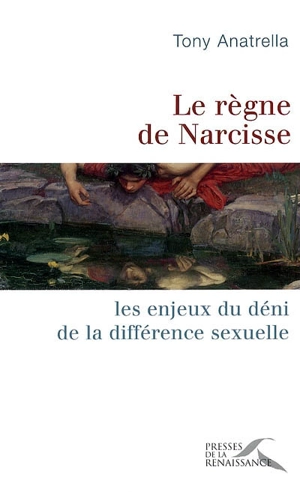 Le règne de Narcisse : les enjeux du déni de la différence sexuelle - Tony Anatrella