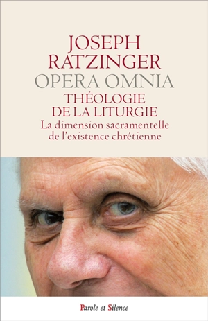 Opera omnia. Vol. 11. Théologie de la liturgie : la dimension sacramentelle de l'existence chrétienne. Oeuvres complètes. Vol. 11. Théologie de la liturgie : la dimension sacramentelle de l'existence chrétienne - Benoît 16