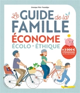 Le guide de la famille économe : écolo, éthique - Dominique Pérot-Poussielgue