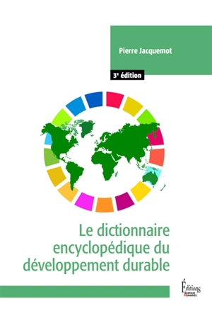 Le dictionnaire encyclopédique du développement durable - Pierre Jacquemot