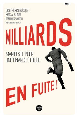 Milliards en fuite ! : manifeste pour une finance éthique - Alain Bocquet