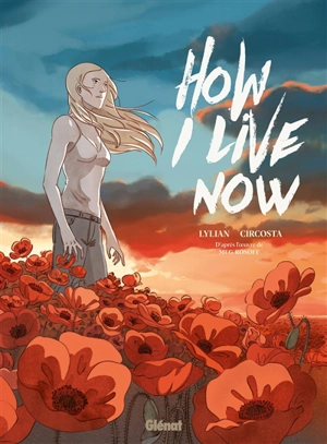 How I live now : maintenant, c'est ma vie - Lylian