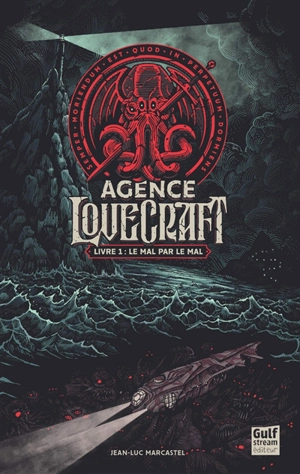 Agence Lovecraft. Vol. 1. Le mal par le mal - Jean-Luc Marcastel