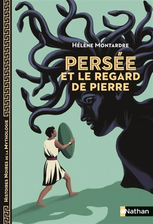 Persée et le regard de pierre - Hélène Montardre
