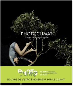 Photoclimat : les artistes s'engagent pour la planète - Biennale Photoclimat (01 ; 2021 ; Paris)