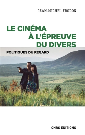 Politiques du regard : le cinéma à l'épreuve du divers - Jean-Michel Frodon
