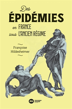 Des épidémies en France sous l'Ancien Régime : une relecture - Françoise Hildesheimer