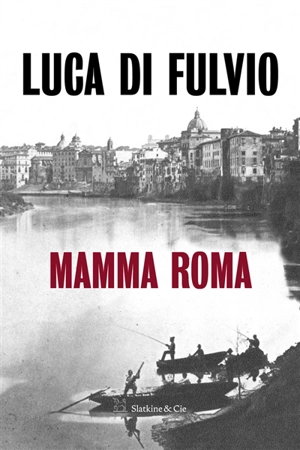 Mamma Roma - Luca Di Fulvio