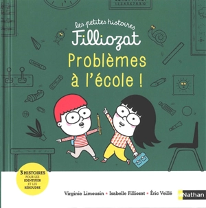 Problèmes à l'école ! : 3 histoires pour les identifier et les résoudre - Isabelle Filliozat