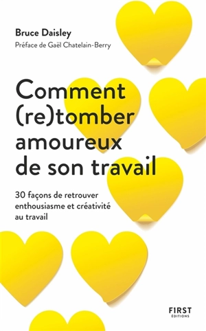 Comment (re)tomber amoureux de son travail : 30 façons de retrouver enthousiasme et créativité au travail - Bruce Daisley