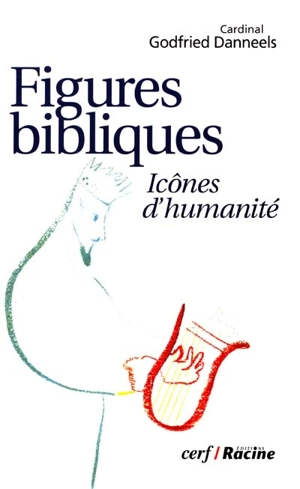 Figures bibliques : icônes d'humanité - Godfried Danneels