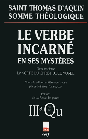 Le verbe incarné en ses mystères. Vol. 3. La sortie du Christ de ce monde : 3a, questions 46-52 - Thomas d'Aquin