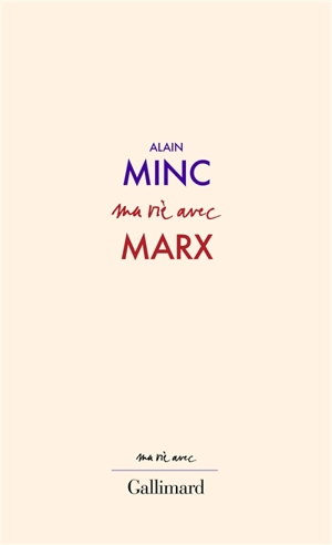 Ma vie avec Marx - Alain Minc