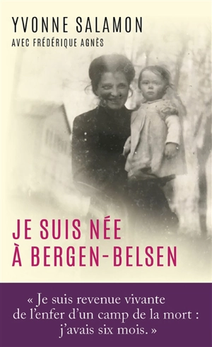 Je suis née à Bergen-Belsen - Yvonne Salamon