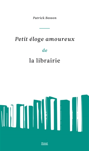 Petit éloge amoureux de la librairie - Patrick Besson