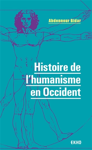 Histoire de l'humanisme en Occident - Abdennour Bidar