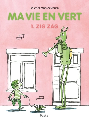 Ma vie en vert. Vol. 1. Zig Zag - Michel Van Zeveren