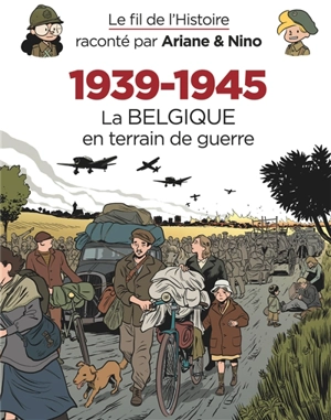 Le fil de l'histoire raconté par Ariane & Nino. 1939-1945. Vol. 3. La Belgique en terrain de guerre - Fabrice Erre