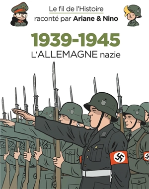 Le fil de l'histoire raconté par Ariane & Nino. 1939-1945. Vol. 1. L'Allemagne nazie - Fabrice Erre