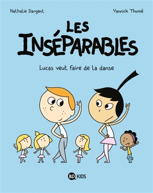 Les inséparables. Vol. 9. Lucas veut faire de la danse - Nathalie Dargent