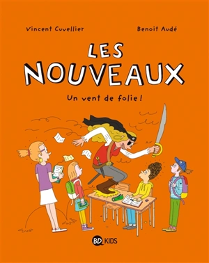 Les nouveaux. Vol. 3. Un vent de folie ! - Vincent Cuvellier