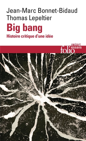 Big bang : histoire critique d'une idée - Jean-Marc Bonnet-Bidaud