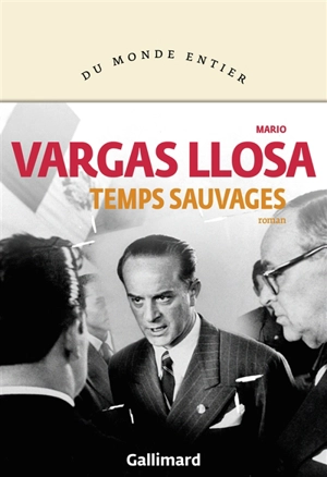 Temps sauvages - Mario Vargas Llosa