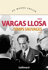 Temps sauvages - Mario Vargas Llosa