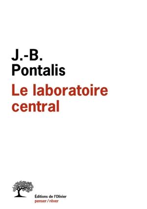 Le laboratoire central : entretiens, 1970-2012 - Jean-Bertrand Pontalis