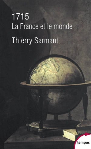1715 : la France et le monde - Thierry Sarmant