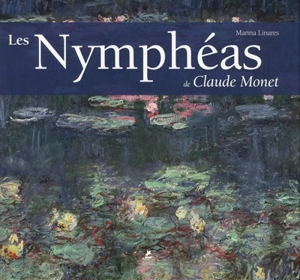 Claude Monet : water lilies. Les nymphéas. Seerosen. Nenufares. Ninfees. Waterlelies - Marina Linares