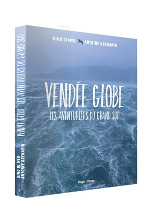 Vendée Globe : les aventuriers du Grand Sud - Dino Di Meo