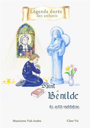 Saint Bénilde : le petit instituteur - Mauricette Vial-Andru