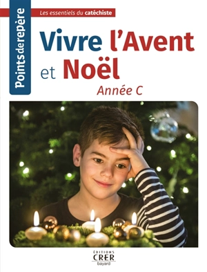 Vivre l'Avent et Noël : année C - Catherine Saba