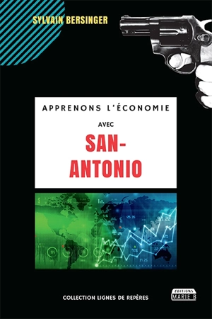 Apprenons l'économie avec San-Antonio - Sylvain Bersinger