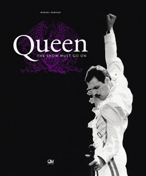 Queen : the show must go on - Manuel Rabasse